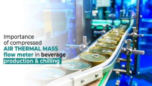 importance of compressed air thermal mass flowmeter in beverages production & chilling