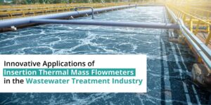 Insertion Thermal Mass Flowmeters in Wastewater Treatment
